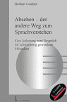 Titelabbildung: Absehen - der andere Weg zum Sprachverstehen. Eine Anleitung zum Gespräch für schwerhörig gewordene Menschen