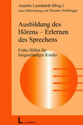 Titelabbildung: Ausbildung des Hörens, Erlernen des Sprechens. Frühe Hilfen für hörgeschädigte Kinder