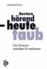 Titelabbildung: Gestern hörend, heute taub. Die Situation ertaubter Erwachsener