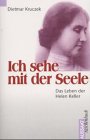 Titelabbildung: Ich sehe mit der Seele. Das Leben der Helen Keller